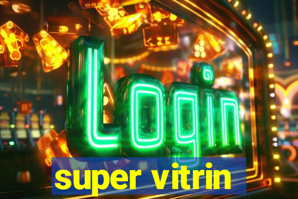 super vitrin